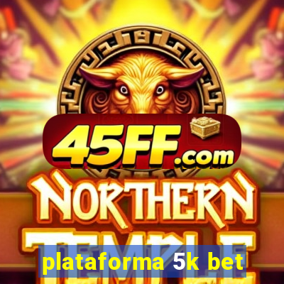 plataforma 5k bet